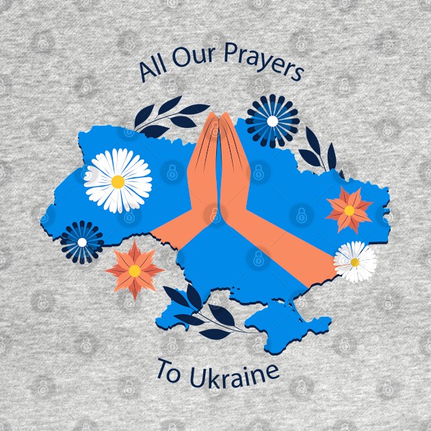 All Our Prayers To Ukraine by Mako Design 